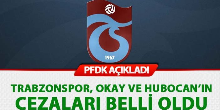 Trabzonspor, Okay ve Hubocan'ın cezaları belli oldu