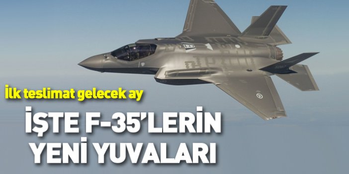 ABD'den alınan F-35'lerin yeni yuvaları belli oldu
