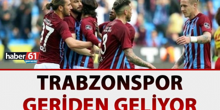 Trabzonspor geriden geliyor
