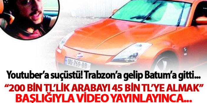 Youtuber'a suçüstü! Trabzon'a gelip Batum'a gitti, çektiği videodan yakalandı
