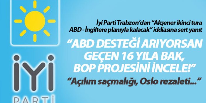 İyi Parti Trabzon'dan o yazıya tepki!