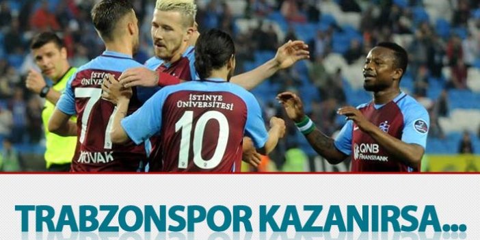 Trabzonspor kazanırsa...