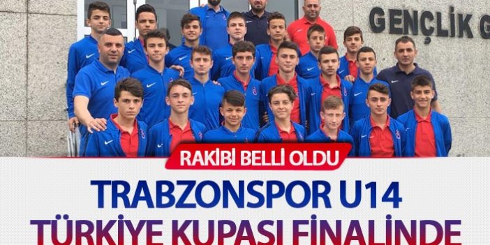 Trabzonspor U14'ün Türkiye Kupası finalindeki rakibi belli oldu