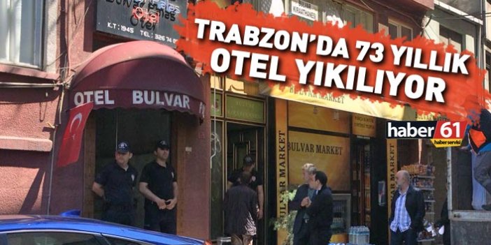 Trabzon'da 73 yıllık otel yıkılıyor
