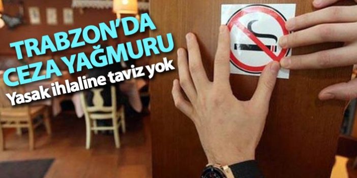 Trabzon'da sigara yasağı ihlaline ceza yağmuru