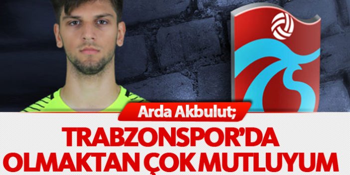 Arda: Trabzonspor'da olmaktan çok mutluyum