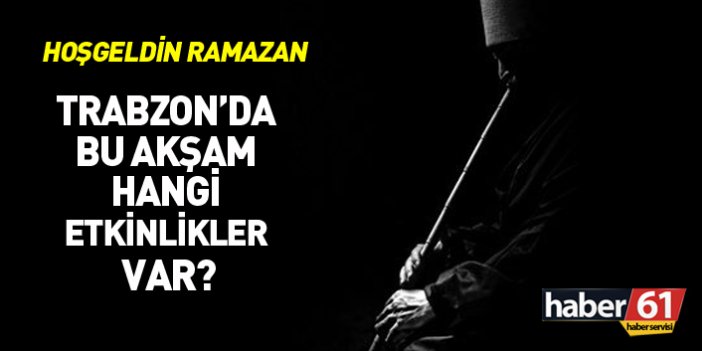 Trabzon'da Ramazan etkinliklerinde bu akşam neler var? 5. gün