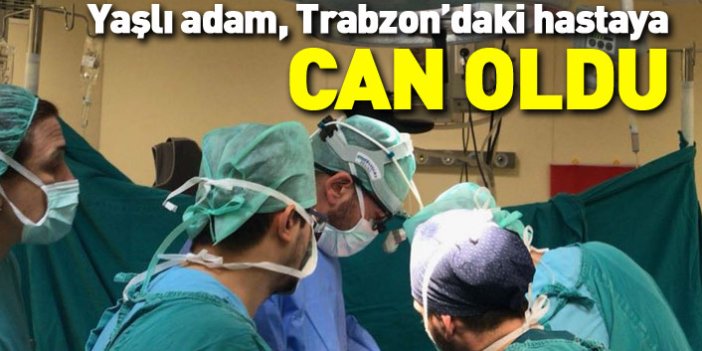 Yaşlı adam, Trabzon'daki hastaya can oldu