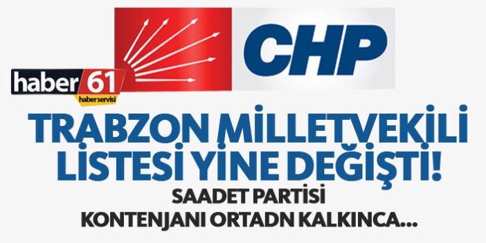 CHP Trabzon'da liste yine değişiyor!