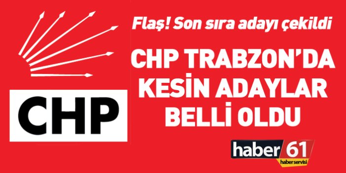 Flaş! CHP Trabzon 2018 Milletvekili adayları tam liste açıklandı