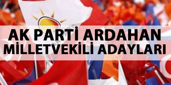 AK Parti Ardahan milletvekili adayları listesi...