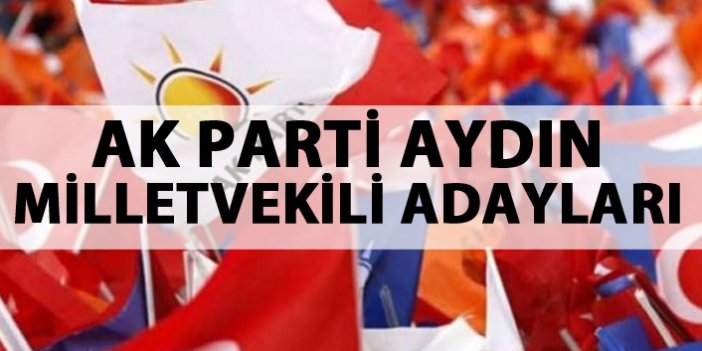 AK Parti Aydın Milletvekili Adayları kimler?