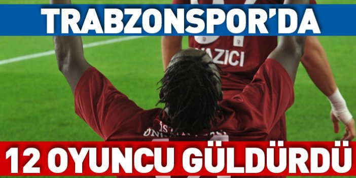 Trabzonspor'da 12 oyuncu golle tanıştı 