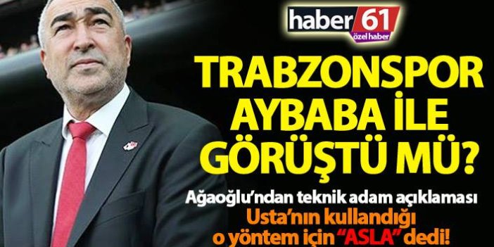 Trabzonspor Başkanı Ahmet Ağaoğlu, Samet Aybaba ile görüştü mü?