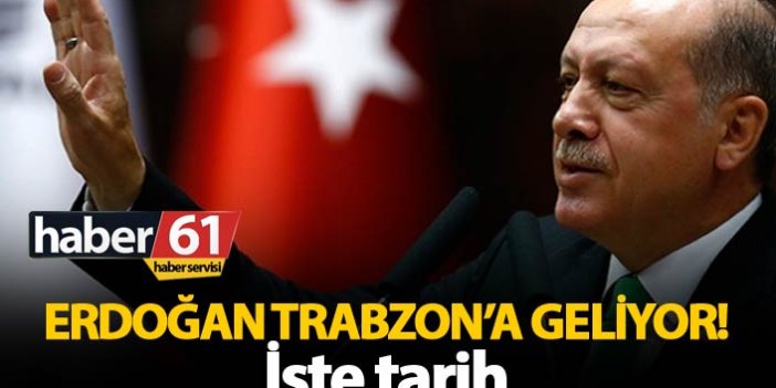 Erdoğan Trabzon'a geliyor!