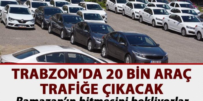 Trabzon'da 20 bin araç trafiğe çıkacak