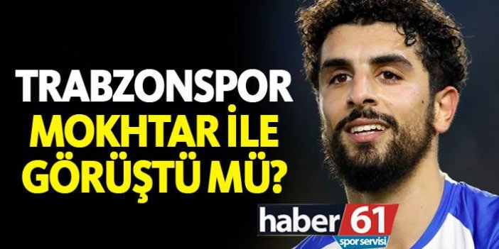 Trabzonspor Moukhtar ile görüştü mü?