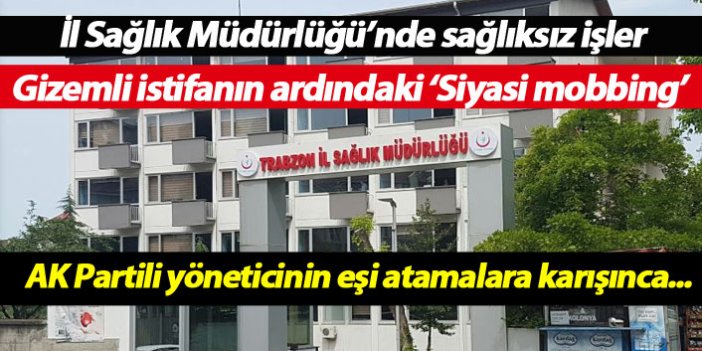 Trabzon İl Sağlık Müdürlüğü'nde sağlıksız işler!