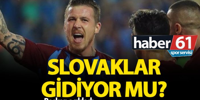 Trabzonspor'un Slovakları gidiyor mu?