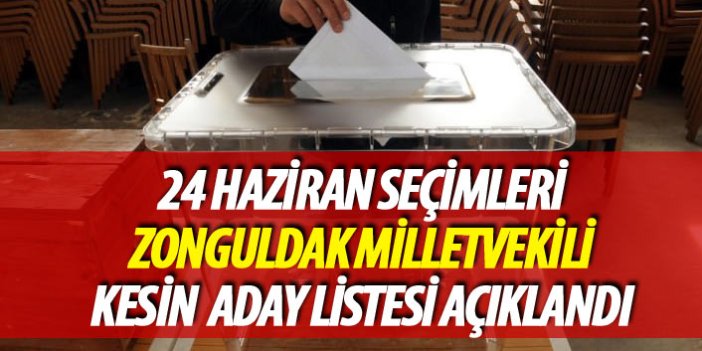 Zonguldak 24 Haziran 2018 seçimi milletvekili kesin aday listesi açıklandı