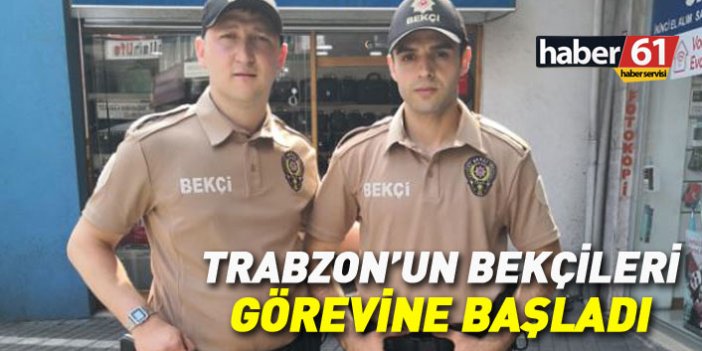 Trabzon'da bekçiler göreve başladı