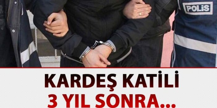 Kardeş katili, 3 yıl sonra İstanbul'da yakalandı