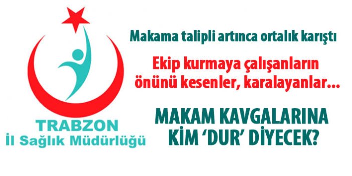 Trabzon İl Sağlık Müdürlüğü'nde makam kavgaları