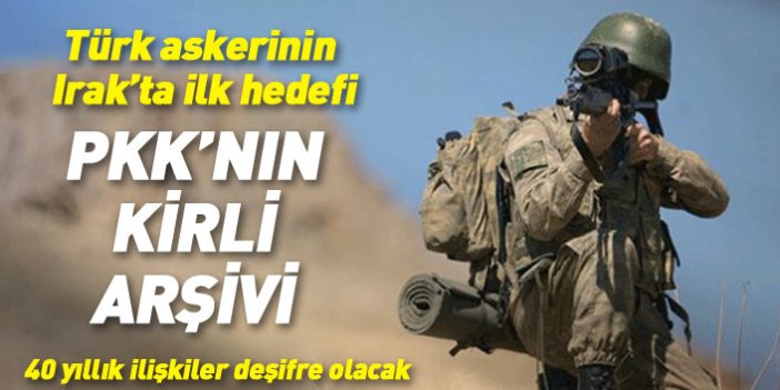 Türk askerinin ilk hedefi, PKK'nın Irak'taki arşivi