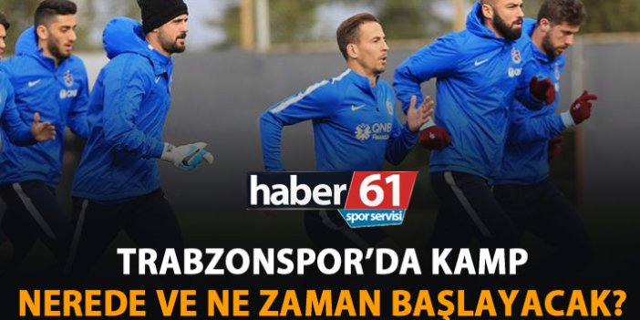 Trabzonspor'un kampı nerede olacak?