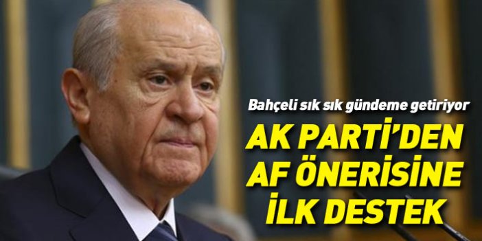 AK Parti'den Devlet Bahçeli'nin af önerisine ilk destek
