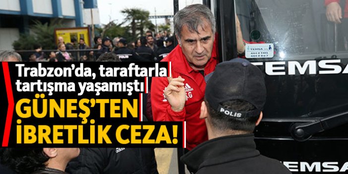 Güneş'ten Trabzon'da tartıştığı taraftara ibretlik ceza