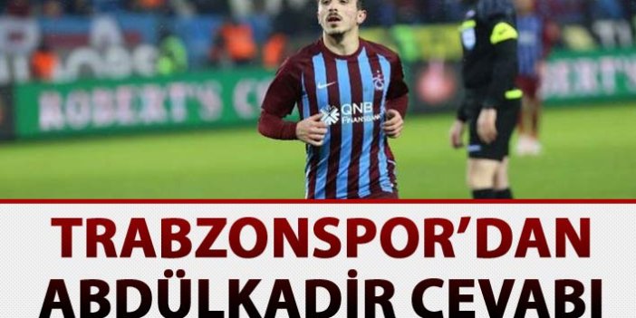 Trabzonspor'dan Abdülkadir cevabı