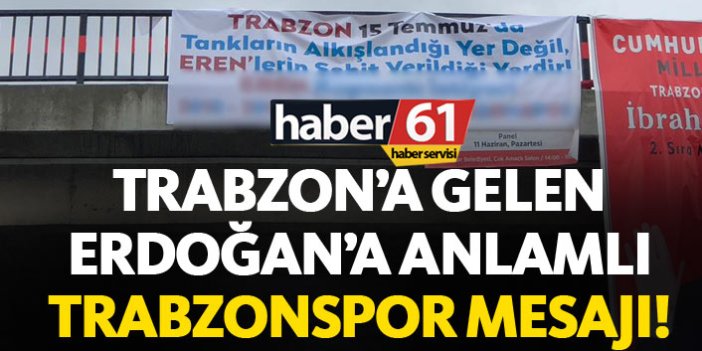 Trabzonsporlular'dan Erdoğan'a anlamlı mesaj
