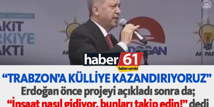 Erdoğan: Trabzon'a külliye kazandırıyoruz