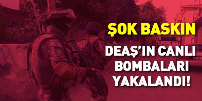 DEAŞ’ın canlı bombaları Türkiye'de yakalandı