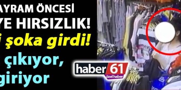 Trabzon’da bayram öncesi saniye saniye hırsızlık!