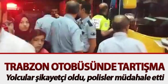 Trabzon otobüsünde tartışma - Polisler müdahale etti