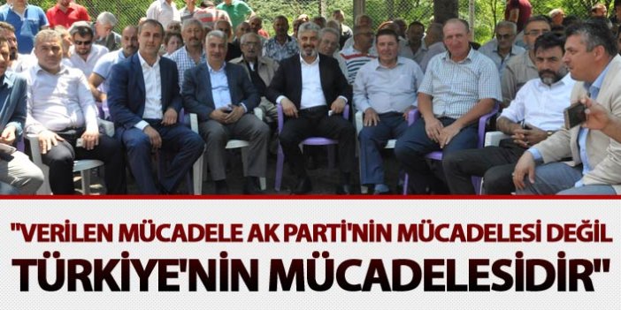 Vehbi Koç: "Verilen mücadele AK Parti'nin mücadelesi değil, Türkiye'nin mücadelesidir"