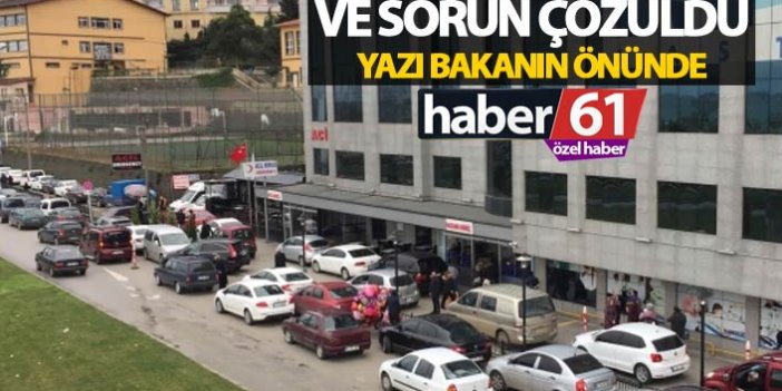 Trabzon’daki o sorun çözüldü – Yazı Bakan'ın önünde