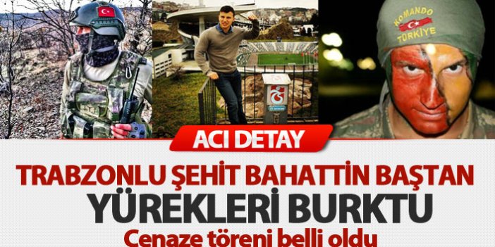 Trabzonlu şehit Bahattin Baştan'ın cenaze töreni belli oldu