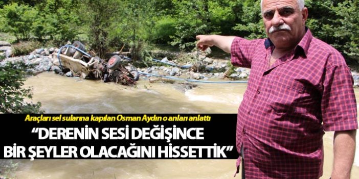 Trabzon'daki selde araçları suya kapılan kişi o anları anlattı