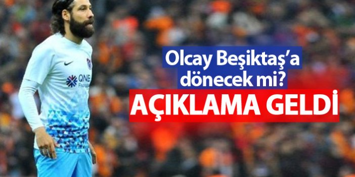 Olcay Beşiktaş'a dönecek mi?