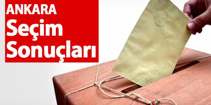 Ankara Seçim Sonuçları 2018 – Ankara Milletvekilleri ve Cumhurbaşkanlığı seçim sonucu