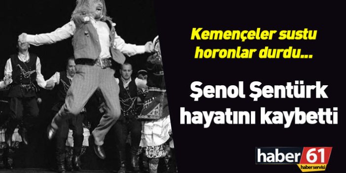 Kemençeler sustu... Horon üstadı Şenol Şentürk hayatını kaybetti
