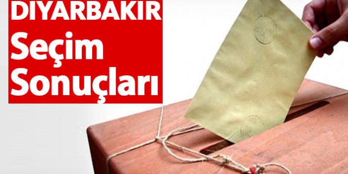 Diyarbakır Seçim Sonuçları 2018 – Diyarbakır Milletvekilleri ve Cumhurbaşkanlığı seçim sonucu