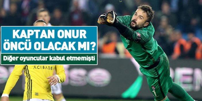 Trabzonspor'da Onur'un öncülük yapması bekleniyor 
