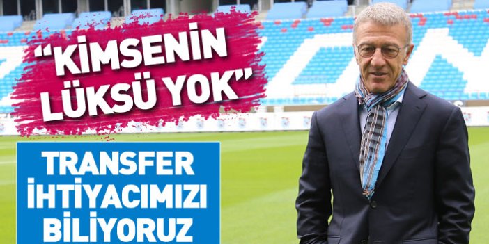 Trabzonspor Başkanı Ağaoğlu: Transferde defansa ihtiyacımız var