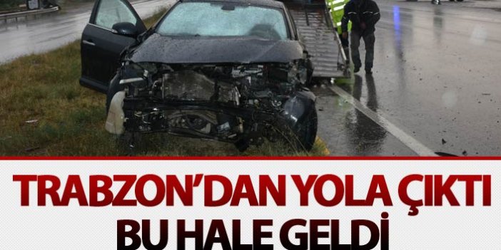 Trabzon'dan yola çıktı, kaza yaptı: 2 yaralı