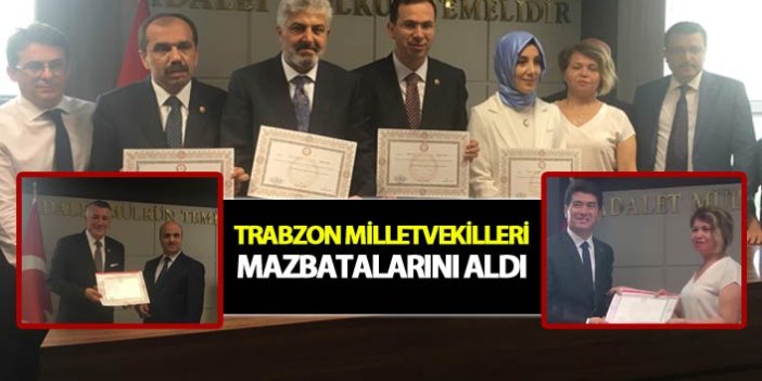 Trabzon milletvekilleri mazbatalarını aldı