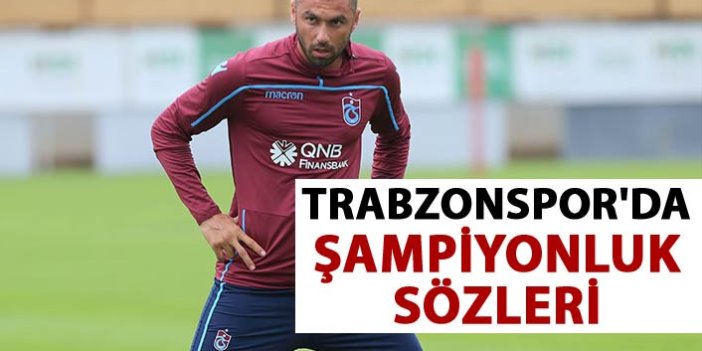 Trabzonspor'da şampiyonluk sözleri
